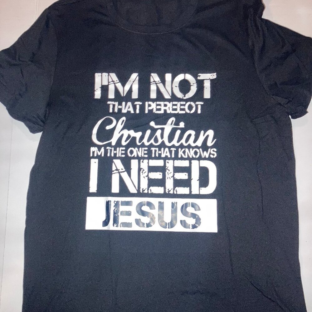 Im Not That Perfect Christian I Need Jesus Black Tshirt